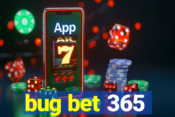 bug bet 365