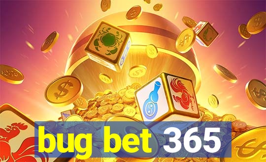 bug bet 365