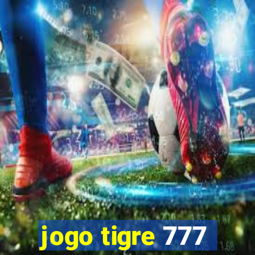 jogo tigre 777