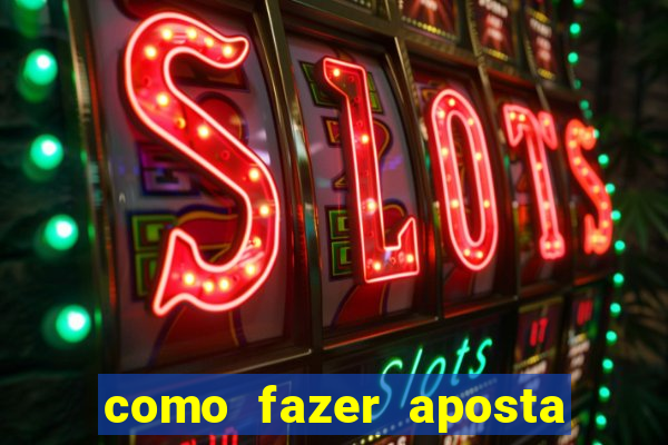 como fazer aposta na betano