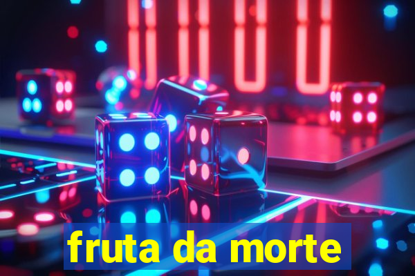 fruta da morte