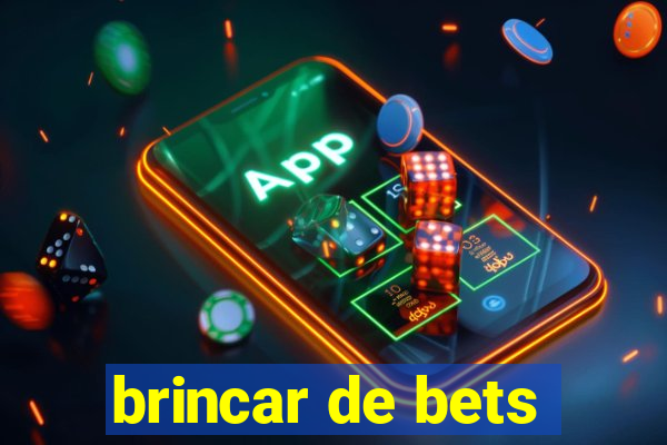 brincar de bets