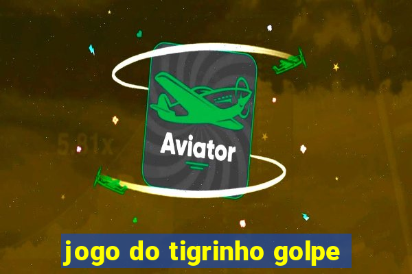 jogo do tigrinho golpe