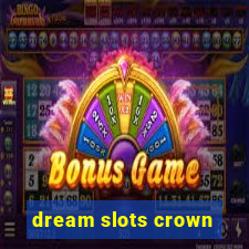 dream slots crown