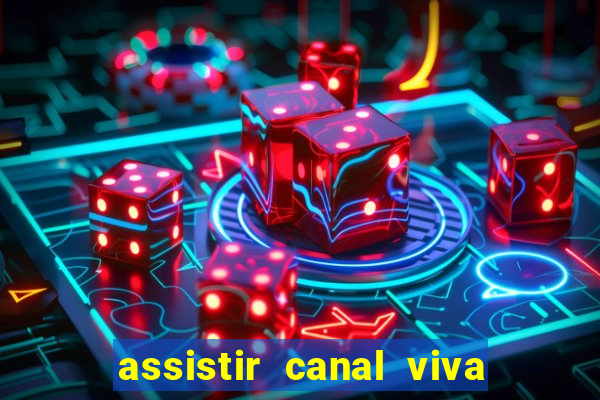 assistir canal viva online gratis