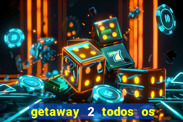 getaway 2 todos os carros 2024