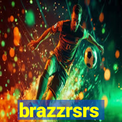 brazzrsrs