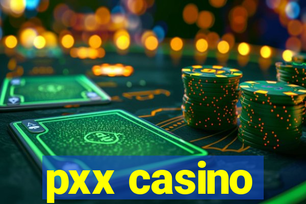 pxx casino