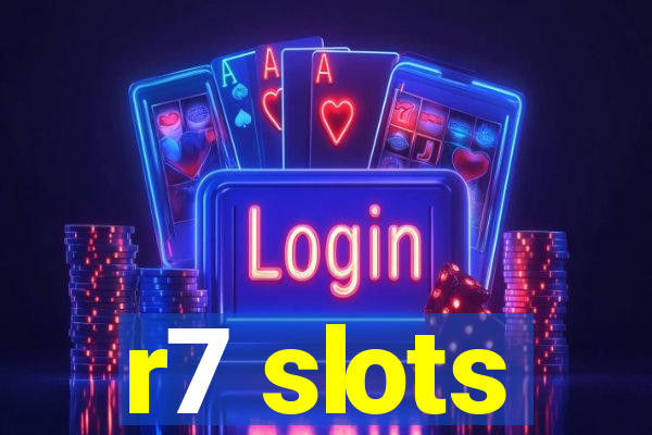 r7 slots