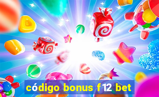 código bonus f12 bet