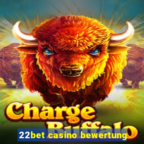 22bet casino bewertung