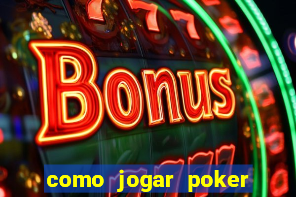 como jogar poker valendo dinheiro