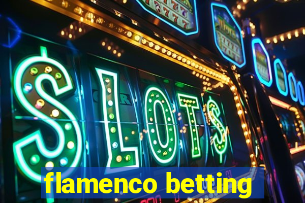 flamenco betting