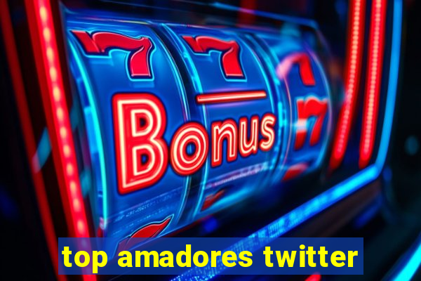 top amadores twitter