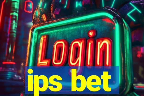 ips bet