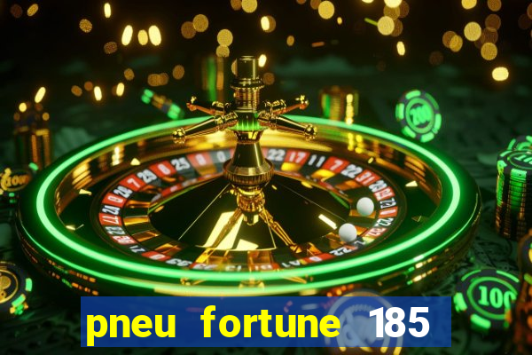 pneu fortune 185 70 r14