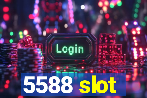 5588 slot