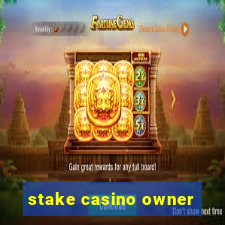 stake casino owner