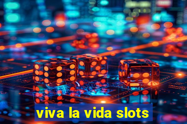 viva la vida slots