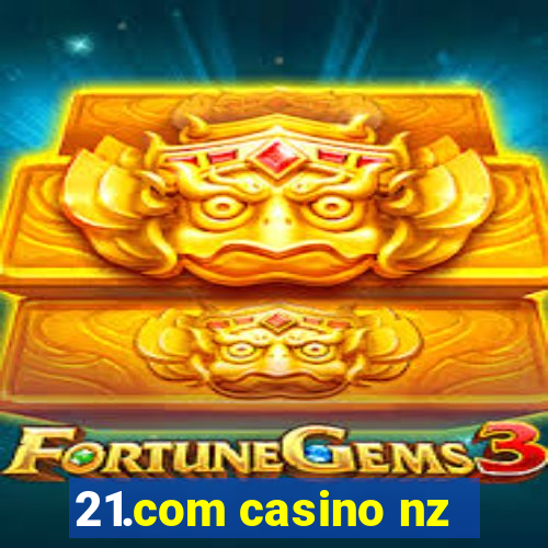 21.com casino nz