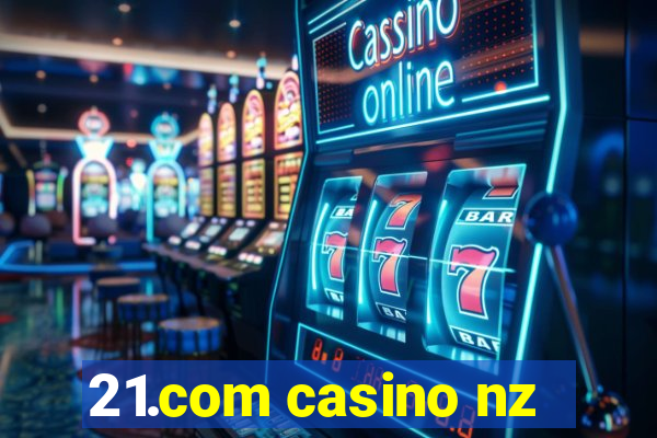 21.com casino nz