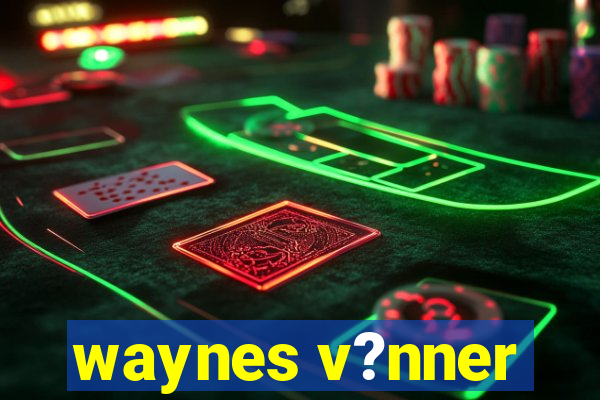 waynes v?nner