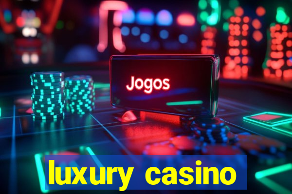 luxury casino