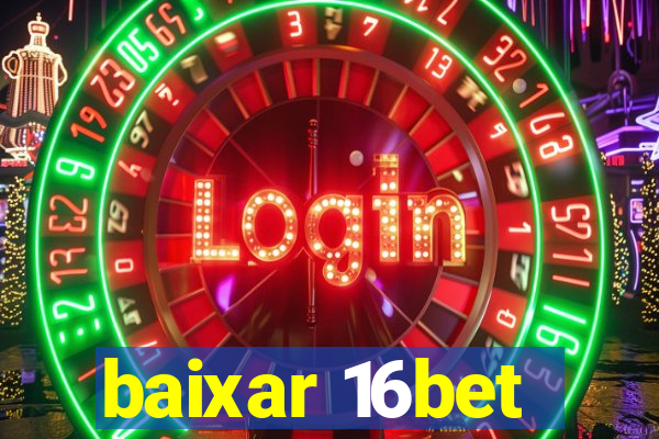 baixar 16bet