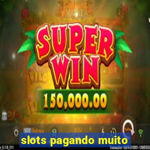 slots pagando muito