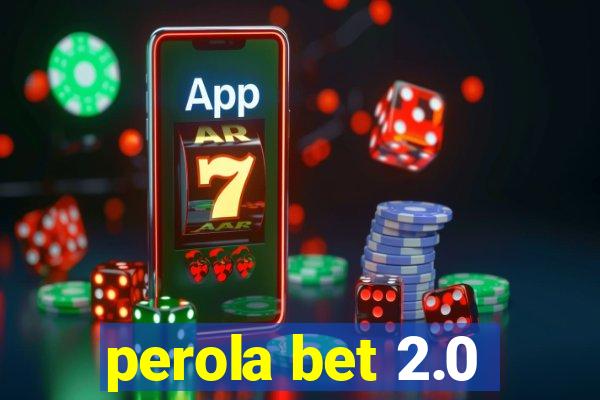 perola bet 2.0