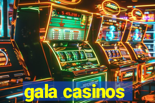 gala casinos