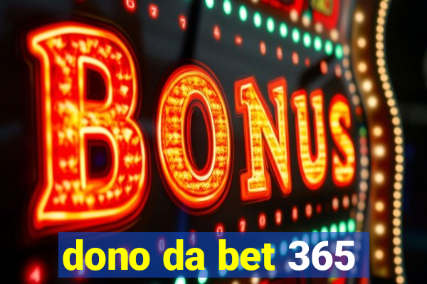 dono da bet 365