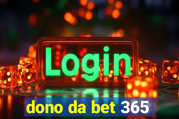 dono da bet 365