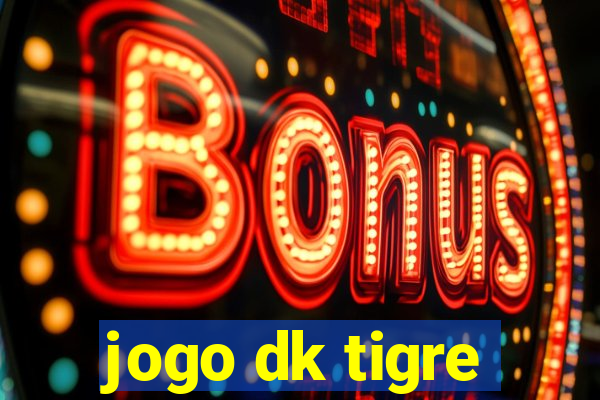 jogo dk tigre