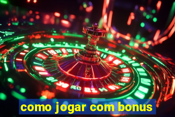 como jogar com bonus