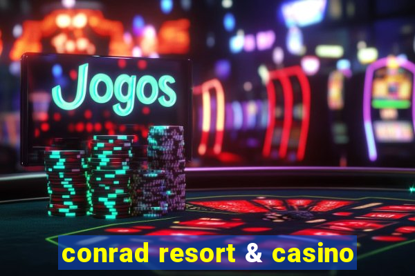 conrad resort & casino