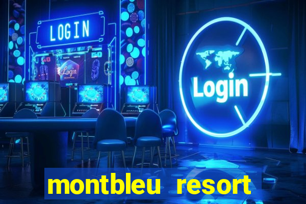 montbleu resort casino & spa