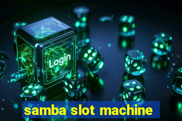 samba slot machine