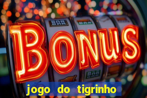 jogo do tigrinho de 1 real