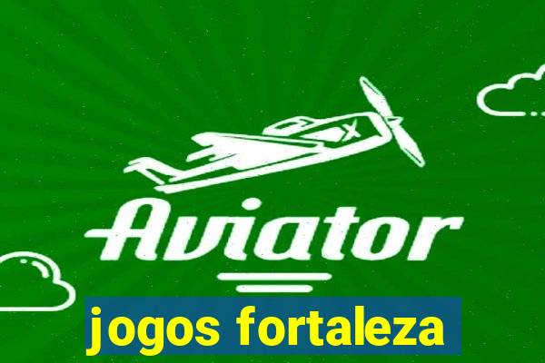 jogos fortaleza