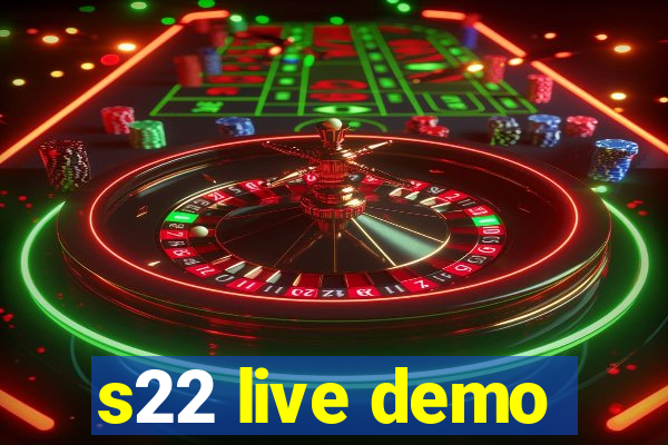 s22 live demo