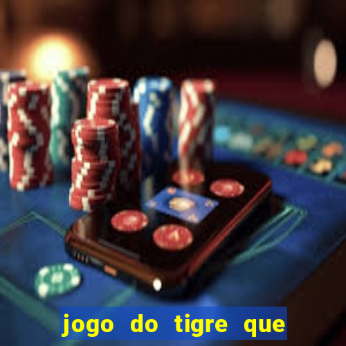 jogo do tigre que da b么nus no cadastro