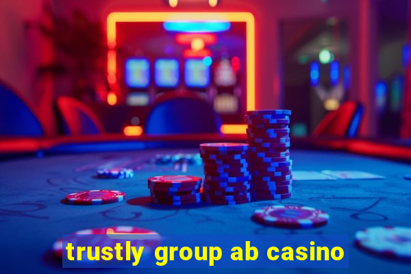 trustly group ab casino