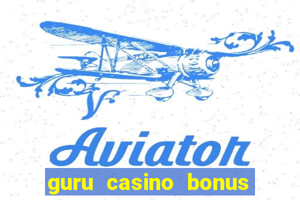 guru casino bonus sem deposito