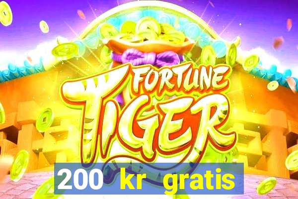 200 kr gratis casino bonus