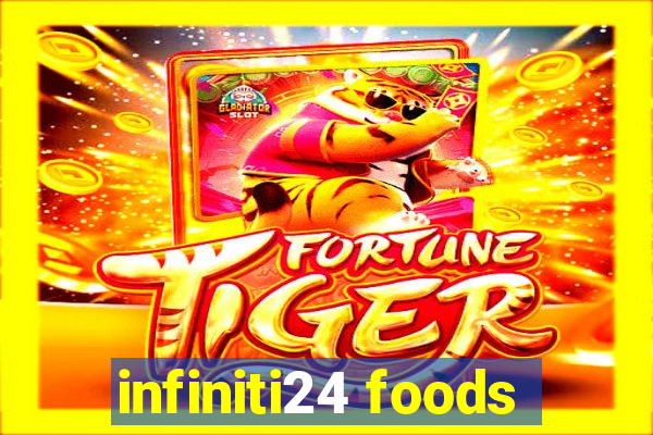 infiniti24 foods