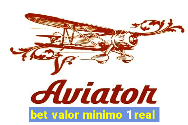 bet valor minimo 1 real