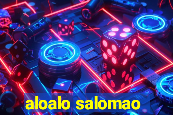 aloalo salomao