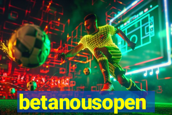 betanousopen