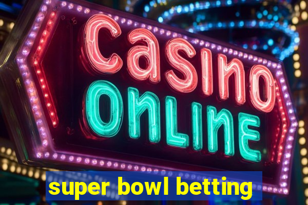 super bowl betting